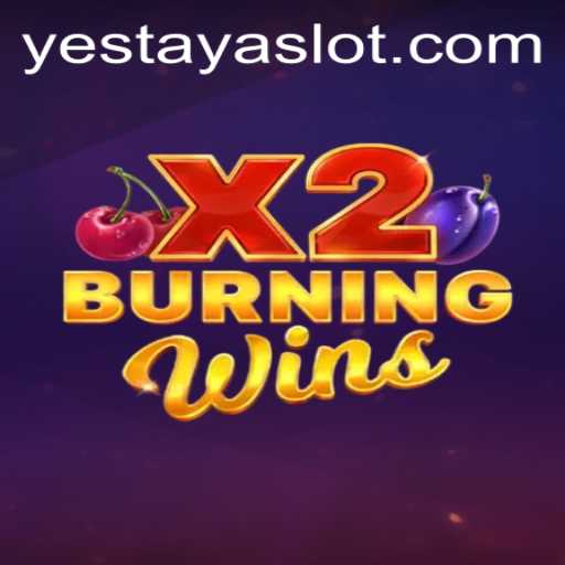 BurningWinsX2: A Thrilling Adventure in the Gaming World With YESTAYA