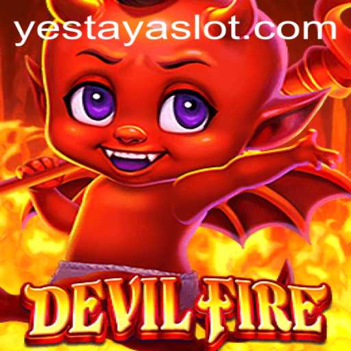 Exploring the Thrills of DevilFire: Unleashing the Power of YESTAYA