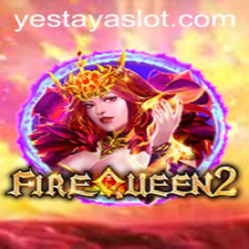 Exploring FireQueen2: A Thrilling Adventure with YESTAYA