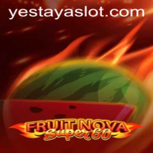 Exploring the Exciting World of FruitNovaSuper60 Featuring YESTAYA