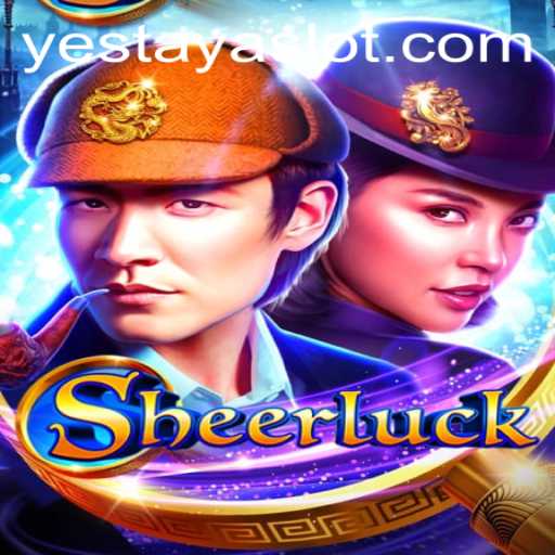 Explore the Exciting World of Sheerluck: A Fresh Gaming Experience with YESTAYA